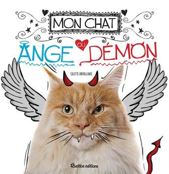 Couverture du livre « Mon chat ; ange ou démon ? » de Colette Arpaillange aux éditions Rustica