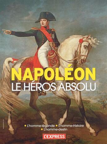 Couverture du livre « Napoléon le héros absolu » de  aux éditions L'express
