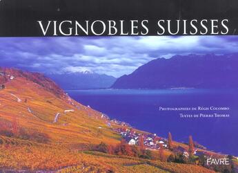 Couverture du livre « Vignobles suisses » de Thomas/Colombo aux éditions Favre