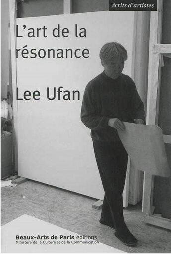 Couverture du livre « Lee Ufan ; l'art de la résonance » de Lee Ufan aux éditions Ensba