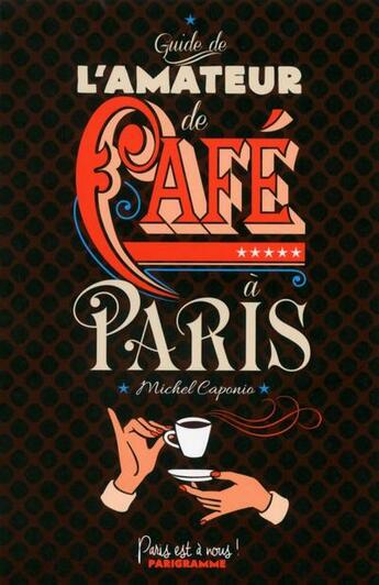 Couverture du livre « Guide de l'amateur de café à Paris » de Michel Caponio aux éditions Parigramme