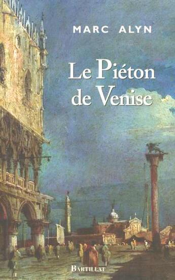 Couverture du livre « Le pieton de venise » de Marc Alyn aux éditions Bartillat