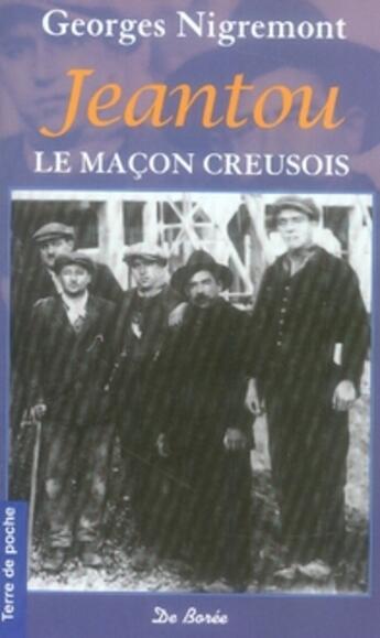 Couverture du livre « Jeantou, le maçon creusois » de Georges Nigremont aux éditions De Boree