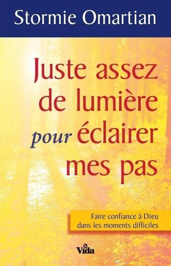 Couverture du livre « Juste assez de lumiere pour eclairer mes pas » de Stormie Omartian aux éditions Vida