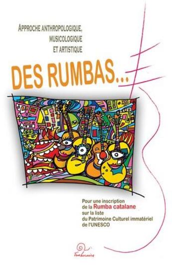 Couverture du livre « Approche anthropologique, musicologique et artistique des rumbas...pour une inscription de la rumba catalane sur la liste du patrimoine culturel immatériel de l'UNESCO » de Martine Arino et Herve Parent et Gabi Jimenez aux éditions Trabucaire