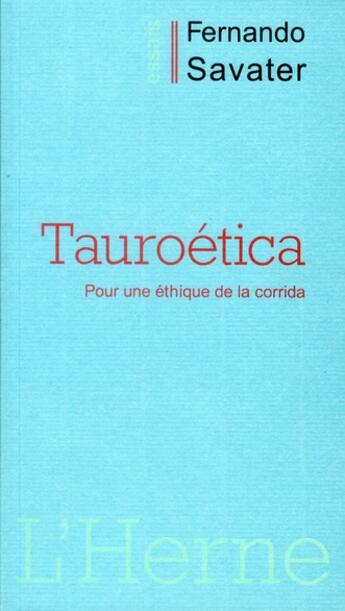 Couverture du livre « Tauroética ; pour une éthique de la corrida » de Fernando Savater aux éditions L'herne