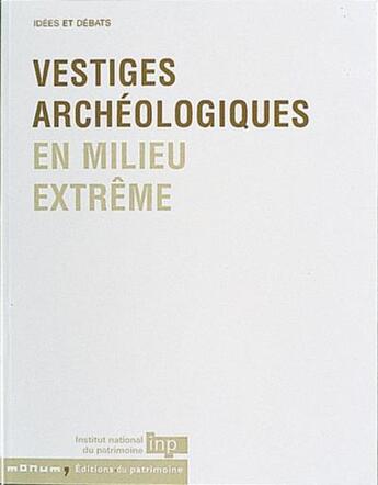 Couverture du livre « Vestiges archeologiques en milieu extreme » de  aux éditions Editions Du Patrimoine