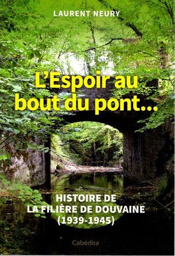 Couverture du livre « L'espoir au bout du pont » de Laurent Neury aux éditions Cabedita