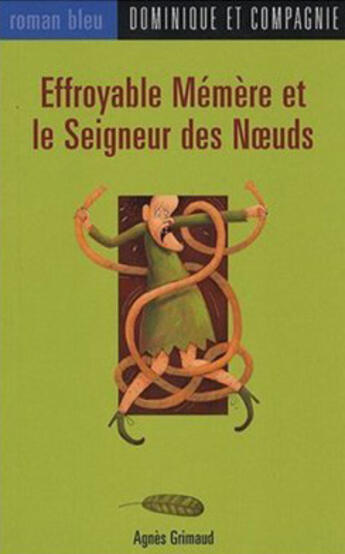 Couverture du livre « Effroyable mémère et le seigneur des noeuds » de Agnes Grimaud aux éditions Dominique Et Compagnie