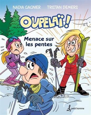 Couverture du livre « Oupelai v 05 menace sur les pentes » de Tristan Demers aux éditions Editions De L'homme