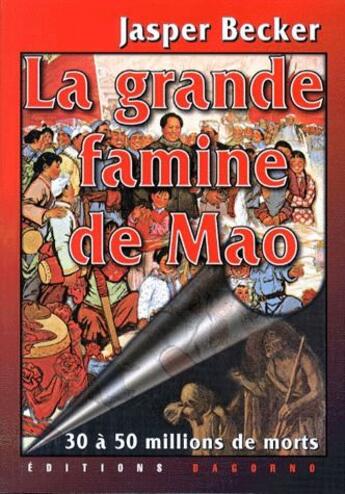 Couverture du livre « La grande famine de Mao » de Jasper Becker aux éditions Dagorno