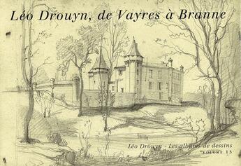 Couverture du livre « Léo Drouyn, de Vayres à Branne » de Leo Drouyn aux éditions Entre Deux Mers