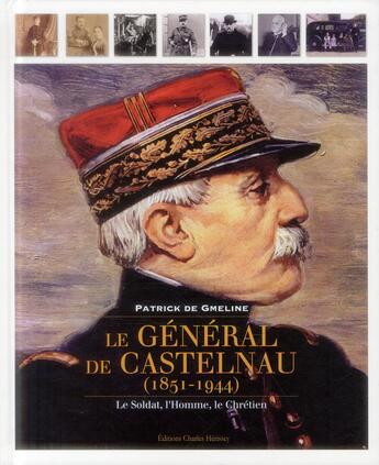 Couverture du livre « Le général de Castelnau ; 1851 - 1944 » de Patrick De Gmeline aux éditions Herissey