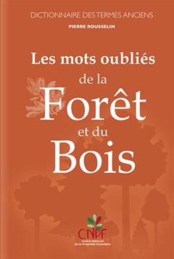 Couverture du livre « Les mots oublies de la foret et du bois » de Rousselin Pierre aux éditions Cerema