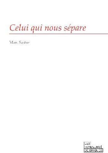 Couverture du livre « Celui qui nous sépare » de Marc Sastre aux éditions Les Fondeurs De Briques