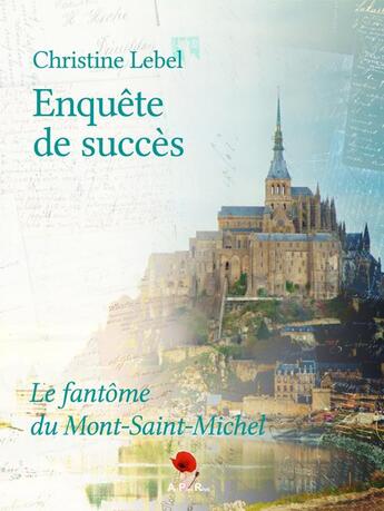 Couverture du livre « Enquête de succès ; le fantôme du Mont-Saint-Michel » de Christine Lebel aux éditions Au Pays Reve