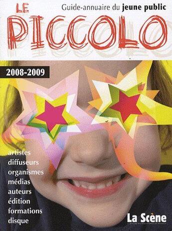 Couverture du livre « Le piccolo ; guide-annuaire du jeune public ; artistes, diffuseurs, organismes, médias, auteurs, édition, formations, disque (édition 2008/2009) » de  aux éditions Millenaire