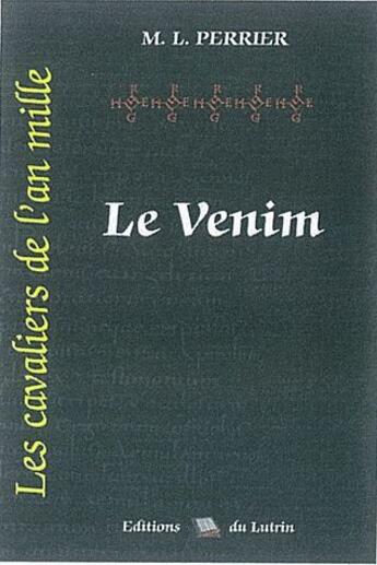 Couverture du livre « Les cavaliers de l'an mille t.5 ; le venim » de M. L. Perrier aux éditions Lutrin