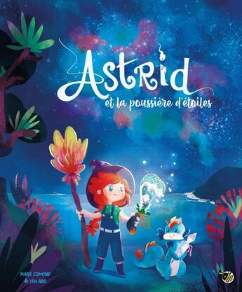 Couverture du livre « Astrid et la poussière d'étoiles » de Marie Osmond et Yen Abis aux éditions Plumes De Bourdon