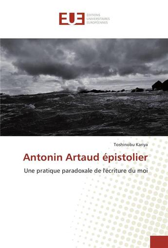 Couverture du livre « Antonin artaud epistolier » de Kariya Toshinobu aux éditions Editions Universitaires Europeennes