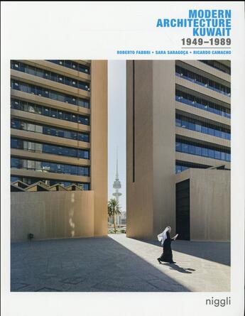 Couverture du livre « Modern architecture Kuwait ; 1949-1989 » de Roberto Fabbri et Sara Saragoca et Ricardo Camacho aux éditions Niggli