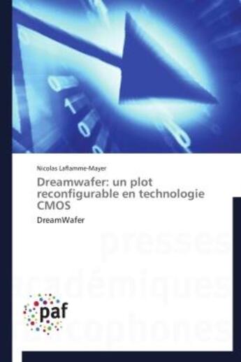 Couverture du livre « Dreamwafer : un plot reconfigurable en technologie CMOS » de Nicolas Laflamme-Mayer aux éditions Presses Academiques Francophones