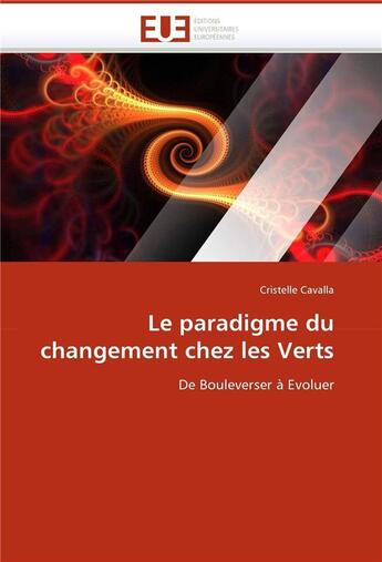 Couverture du livre « Le paradigme du changement chez les verts » de Cristelle Cavalla aux éditions Editions Universitaires Europeennes