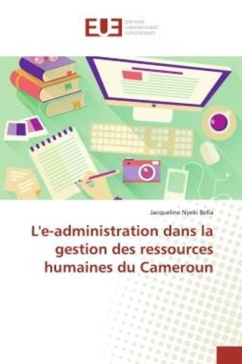 Couverture du livre « L'e-administration dans la gestion des ressources humaines du Cameroun » de Jacqueline Nyeki Bella aux éditions Editions Universitaires Europeennes