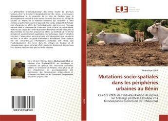 Couverture du livre « Mutations socio-spatiales dans les peripheries urbaines au benin - cas des effets de l'individualisa » de Kora Abdoulaye aux éditions Editions Universitaires Europeennes