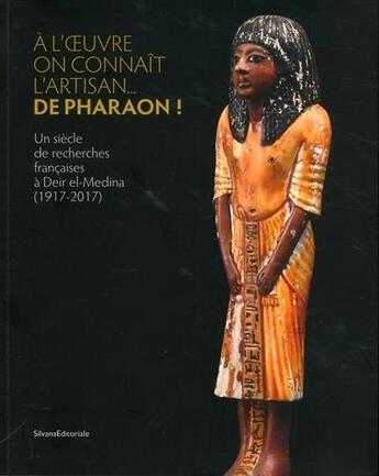 Couverture du livre « À l'oeuvre on connaît l'artisan... de Pharaon ! un siècle de recherches françaises à Deir el-Medina (1917-2017) » de Frederic Servajean et Hanane Gaber et Laure Bazin Rizzo aux éditions Silvana