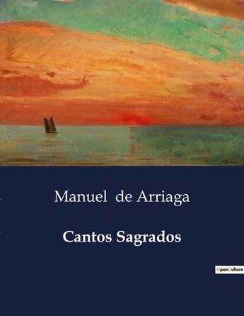 Couverture du livre « Cantos Sagrados » de Manuel De Arriaga aux éditions Culturea