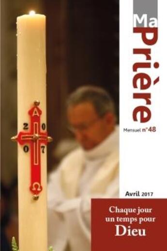 Couverture du livre « Ma prière N.48 ; avril 2017 » de Ma Priere aux éditions Artege Presse