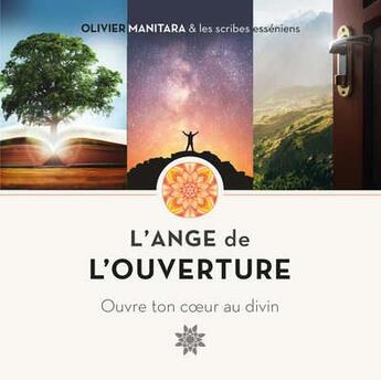 Couverture du livre « L'ange de l'ouverture : ouvre ton coeur au divin » de Olivier Manitara aux éditions Essenia