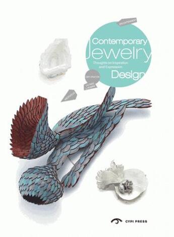 Couverture du livre « Contemporary jewelry design ; thoughts on insparation and expression » de Liu Xiao et Li Puman aux éditions Cypi Press