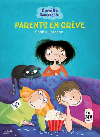 Couverture du livre « Camille et compagnie T.4 ; parents en grève » de Sophie Laroche aux éditions Hachette Romans