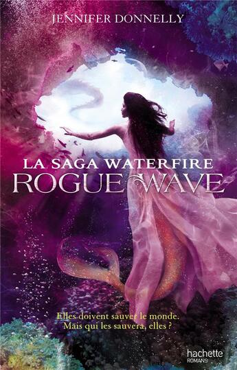 Couverture du livre « La saga Waterfire t.2 ; rogue wave » de Donnelly Jennifer aux éditions Hachette Romans
