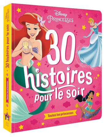 Couverture du livre « Disney Princesses : 30 histoires pour le soir ; toutes les princesses » de Disney aux éditions Disney Hachette