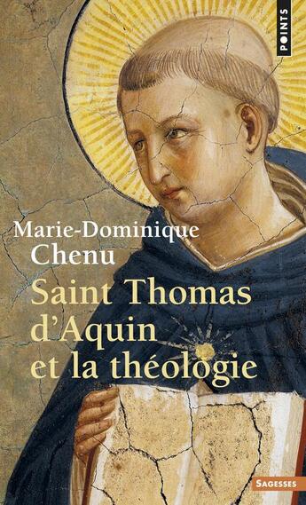 Couverture du livre « Saint Thomas d'Aquin et la théologie » de Marie-Dominique Chenu aux éditions Points