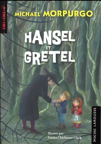 Couverture du livre « Hansel et Gretel » de Emma Chischester Clark et Michael Morpurgo aux éditions Larousse