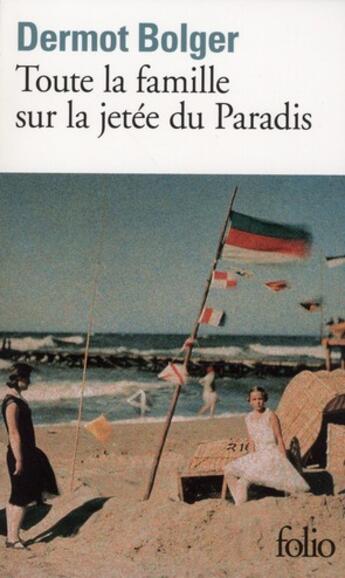 Couverture du livre « Toute la famille sur la jetée du paradis » de Dermot Bolger aux éditions Folio