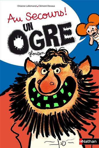 Couverture du livre « Au secours ! un ogre glouton » de Orianne Lallemand et Clement Devaux aux éditions Nathan