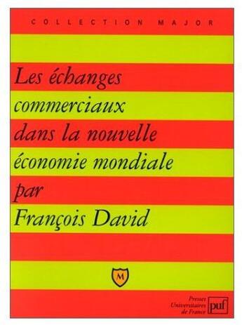 Couverture du livre « Les échanges commerciaux dans la nouvelle économie mondiale » de Francois David aux éditions Belin Education