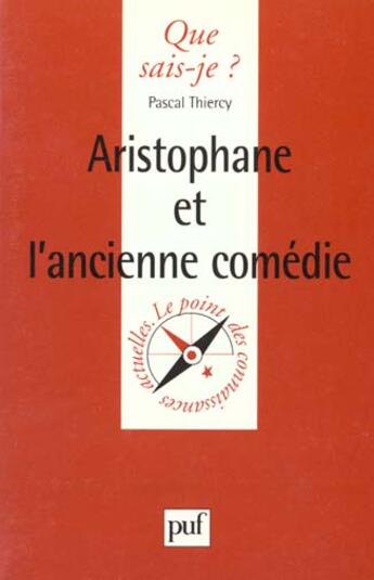 Couverture du livre « Aristophane et l'ancienne comedie qsj 3438 » de Pascal Thiercy aux éditions Que Sais-je ?