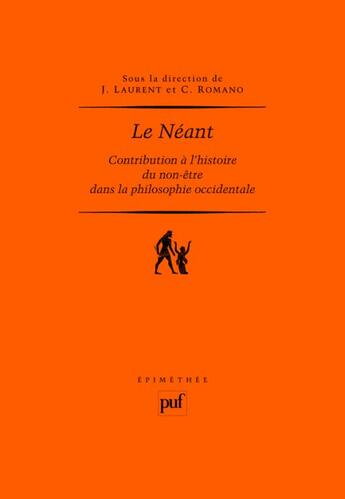 Couverture du livre « Le néant ; contribution à l'histoire du non-être dans la philosophie occidentale » de Jérôme Laurent et Claude Romano aux éditions Puf