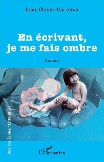 Couverture du livre « En écrivant, je me fais ombre » de Jean Claude Carcenac aux éditions L'harmattan