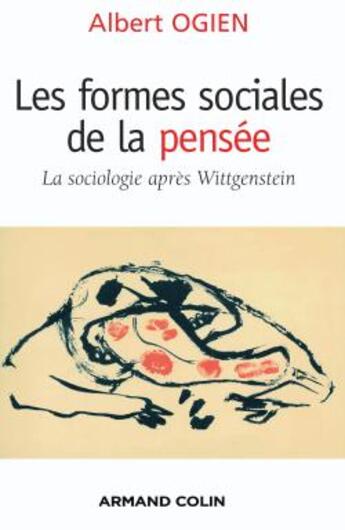 Couverture du livre « Les formes sociales de la pensée ; la sociologie après Wittgenstein » de Ogien/Albert aux éditions Armand Colin