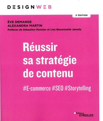 Couverture du livre « Réussir sa stratégie de contenu ; #e-commerce #seo #storytelling (2e édition) » de Eve Demange et Alexandra Martin aux éditions Eyrolles