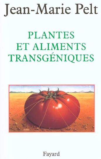 Couverture du livre « Plantes et aliments transgéniques » de Jean-Marie Pelt aux éditions Fayard