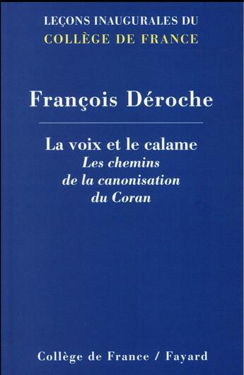Couverture du livre « La voix et le calame » de Francois Deroche aux éditions Fayard