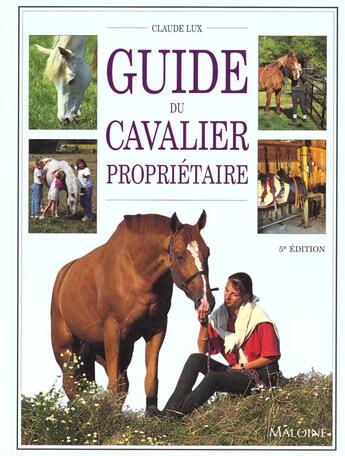 Couverture du livre « Guide Du Cavalier Proprietaire ; Tout Ce Qu'Il Faut Savoir Sur La Propriete D'Un Cheval Ou D'Un Poney » de Claude Lux aux éditions Maloine